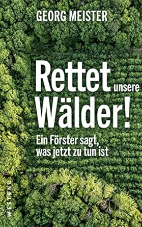 Buchempfehlung „Rettet unsere Wälder!: Ein Förster fordert die Waldwende“